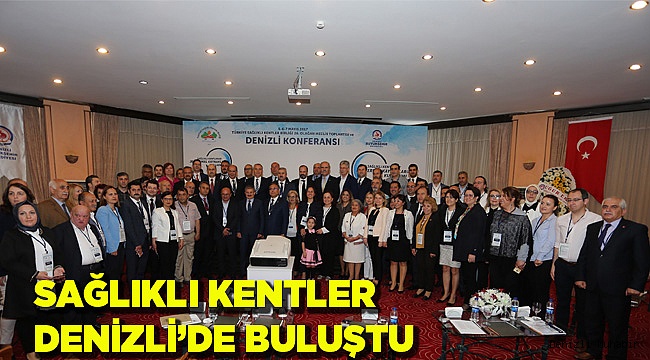 SAĞLIKLI KENTLER DENİZLİ’DE BULUŞTU