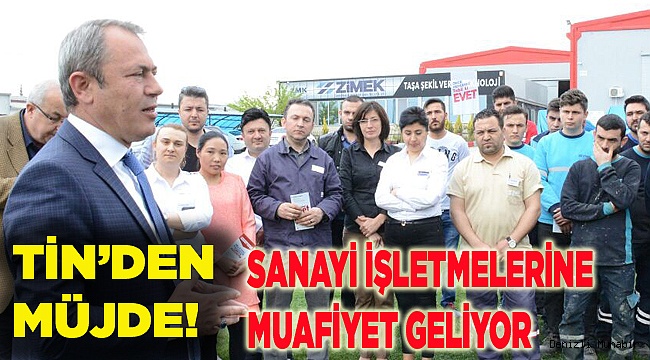 SANAYİ İŞLETMELERİNE MUAFİYET GELİYOR
