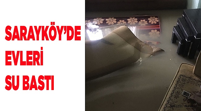 Sarayköy'de evleri su bastı