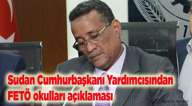 Sudan Cumhurbaşkanı Yardımcısından FETÖ okulları açıklaması