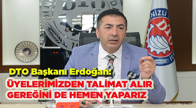 ÜYELERİMİZDEN TALİMAT ALIR GEREĞİNİ DE HEMEN YAPARIZ