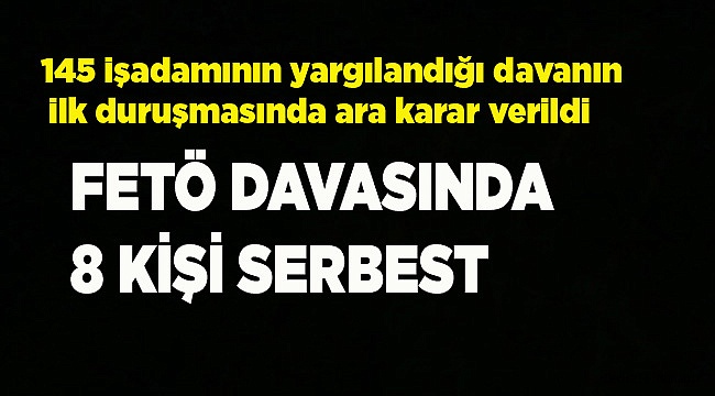 8 iş adamı serbest bırakıldı