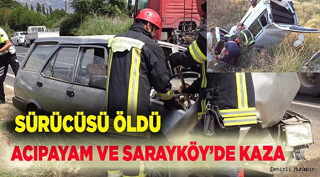 ACIPAYAM VE SARAYKÖY'DE KAZA