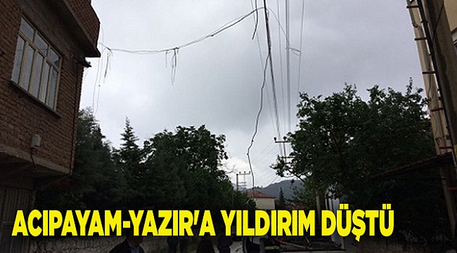 ACIPAYAM-YAZIR'A YILDIRIM DÜŞTÜ