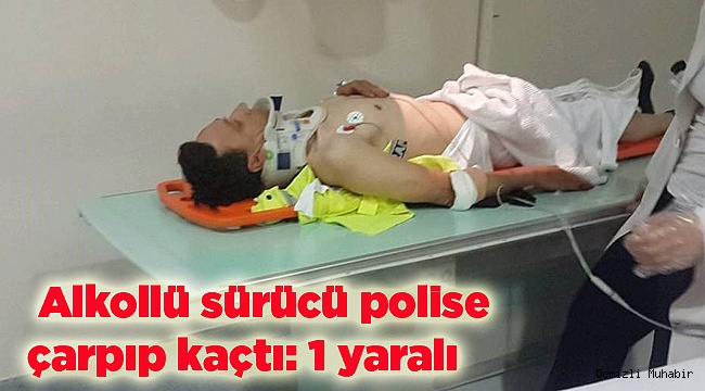 Alkollü sürücü polise çarpıp kaçtı: 1 yaralı