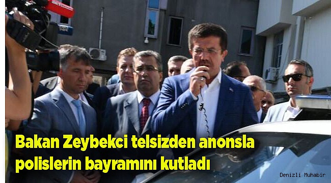 Bakan Zeybekci telsizden anonsla polislerin bayramını kutladı