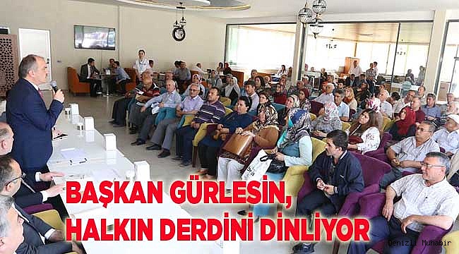 BAŞKAN GÜRLESİN, HALKIN DERDİNİ DİNLİYOR