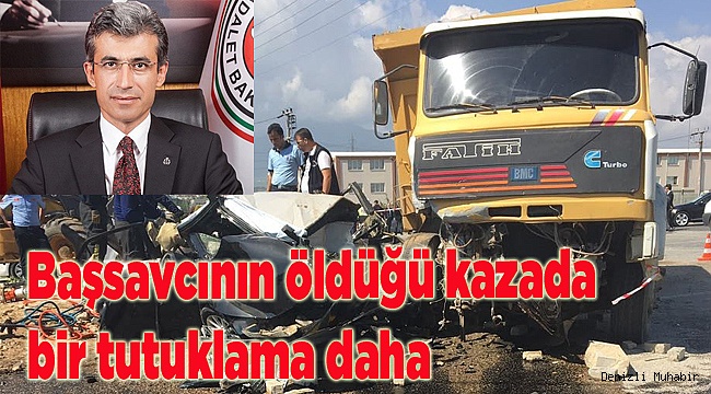Başsavcının öldüğü kazada bir tutuklama daha