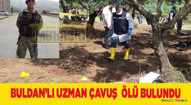 BULDAN’LI UZMAN ÇAVUŞ  ÖLÜ BULUNDU