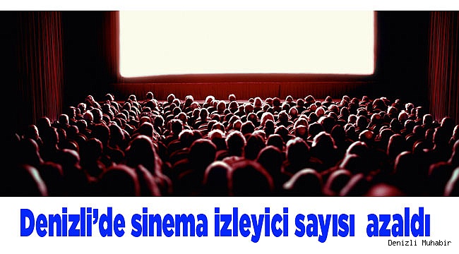 Denizli’de sinema izleyici sayısı azaldı