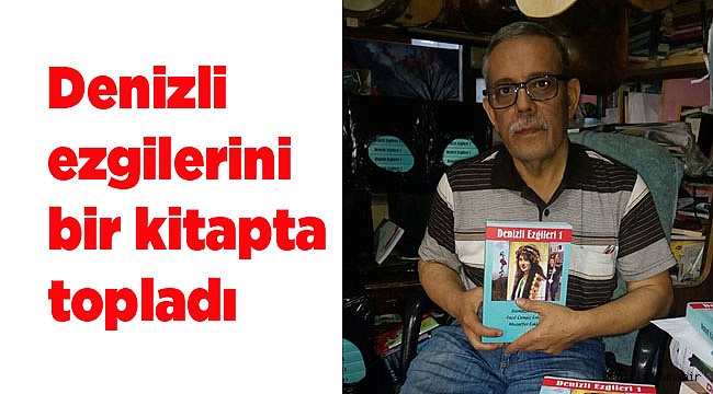 Denizli ezgilerini bir kitapta topladı