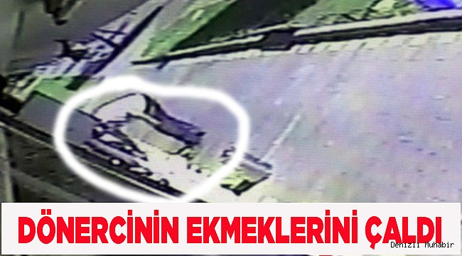 Dönercinin kapısındaki ekmekleri çaldılar