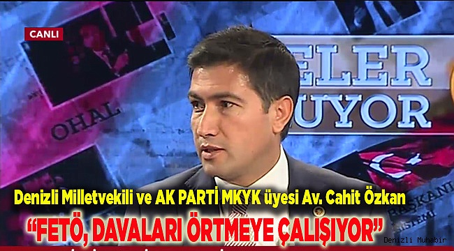 “FETÖ, DAVALARI ÖRTMEYE ÇALIŞIYOR”