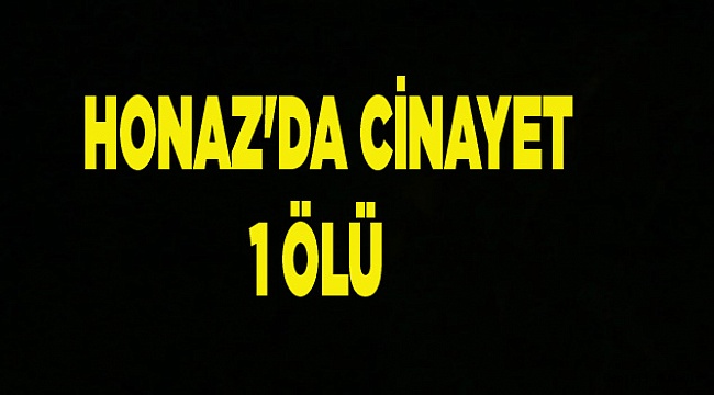 HONAZ'DA CİNAYET