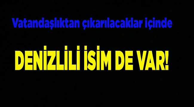 İÇLERİNDE DENİZLİLİ İSİM DE VAR