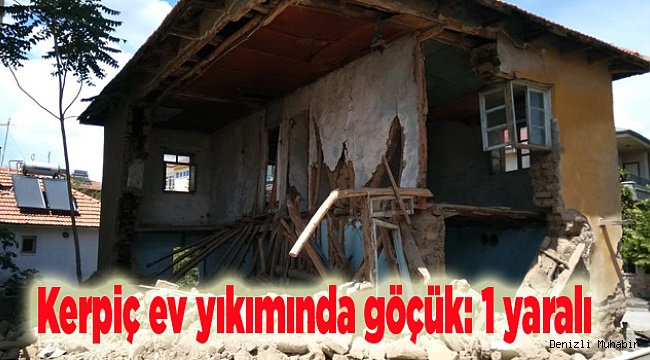 Kerpiç ev yıkımında göçük: 1 yaralı
