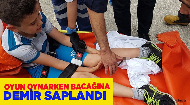 Oyun oynarken bacağına demir saplandı