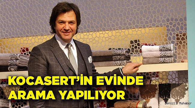 POLİS, KOCASERT'İN EVİNDE