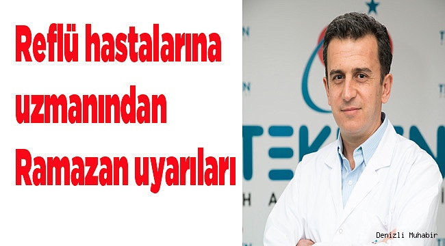 Reflü hastalarına uzmanından Ramazan uyarıları