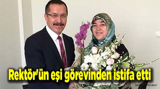 Rektör'ün eşi görevinden istifa etti