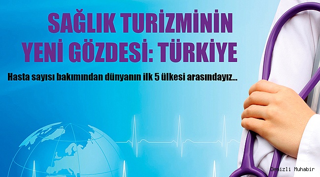 SAĞLIK TURİZMİNİN  YENİ GÖZDESİ: TÜRKİYE