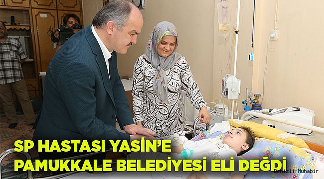 SP HASTASI YASİN’E PAMUKKALE BELEDİYESİ ELİ DEĞDİ