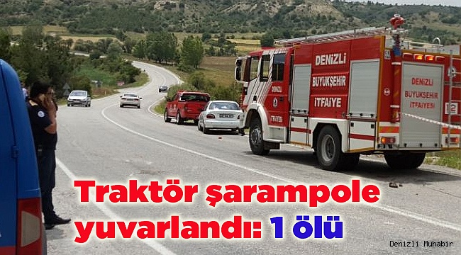 Traktör şarampole yuvarlandı: 1 ölü