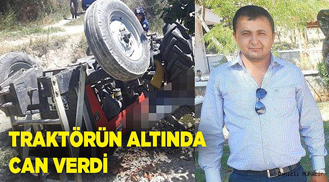 TRAKTÖRÜN ALTINDA KALDI