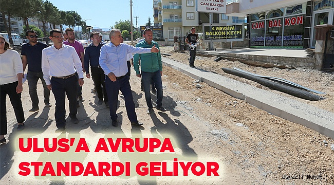ULUS'A AVRUPA STANDARDI GELİYOR
