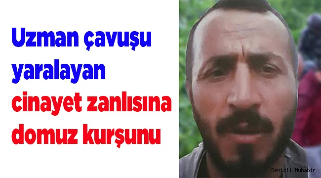 Uzman çavuşu yaralayan cinayet zanlısına domuz kurşunu