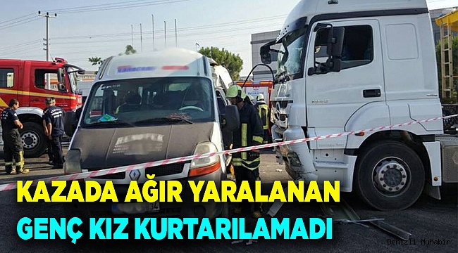 Yaşam savaşını kaybetti.