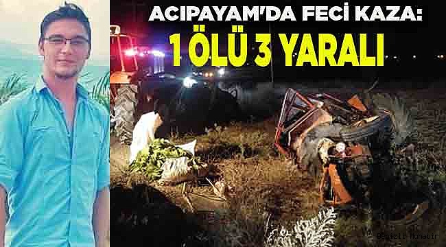 ACIPAYAM'DA FECİ KAZA: 1 ÖLÜ 3 YARALI