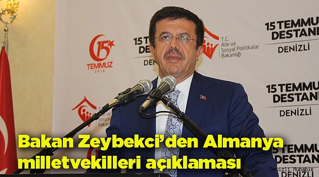 Bakan Zeybekci’den Almanya milletvekilleri açıklaması