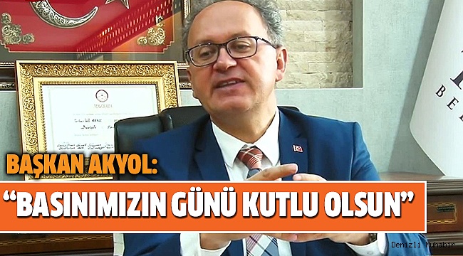 BAŞKAN AKYOL'DAN BASIN BAYRAMI MESAJI