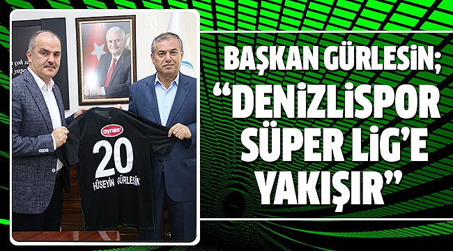 BAŞKAN GÜRLESİN; DENİZLİSPOR YÖNETİMİNİ AĞIRLADI
