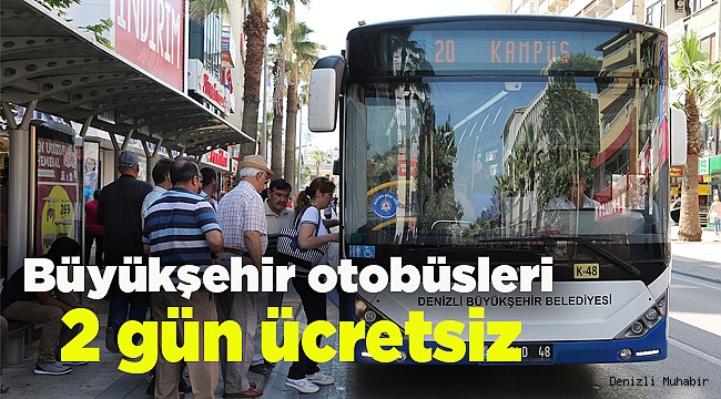 Büyükşehir otobüsleri hafta sonu 2 gün ücretsiz