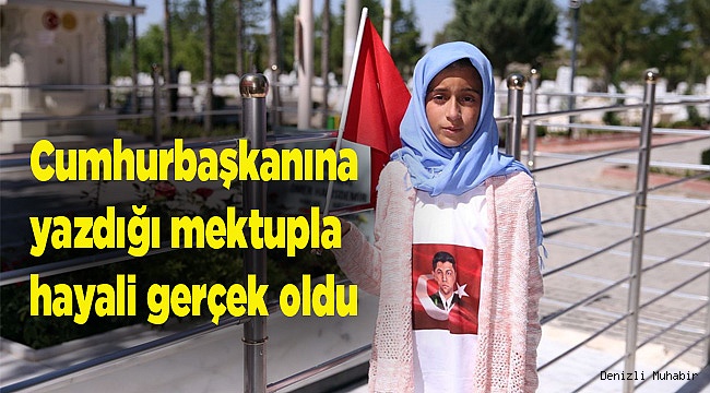 Cumhurbaşkanına yazdığı mektupla hayali gerçek oldu