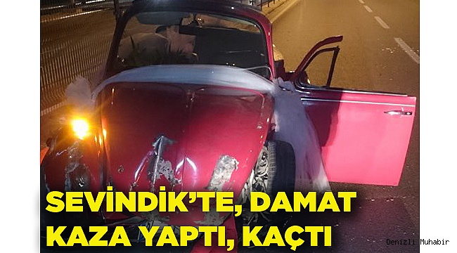 DAMAT KAZA YAPTI, KAÇTI