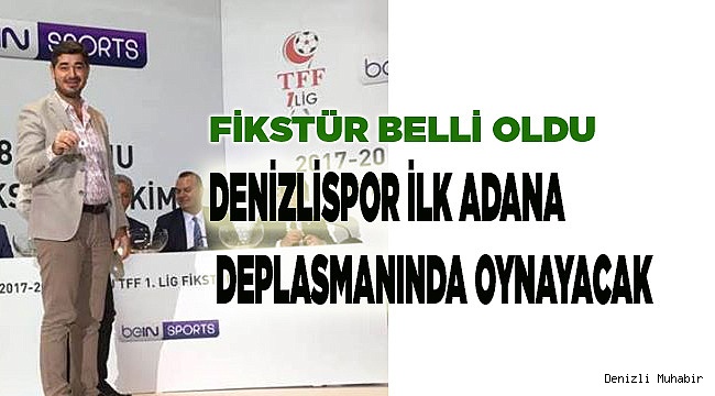DENİZLİSPOR İLK ADANA DEPLASMANINDA OYNAYACAK...