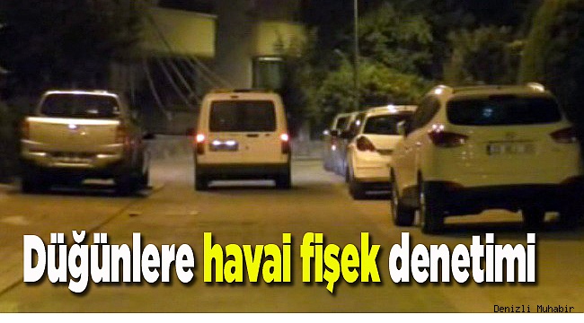 Düğünlere havai fişek denetimi