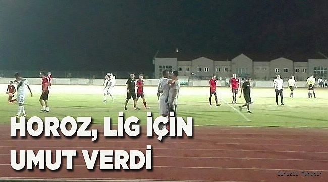 HOROZ, LİG İÇİN UMUT VERDİ