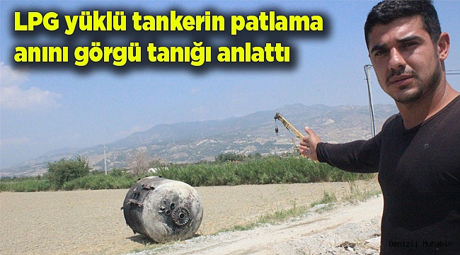 LPG yüklü tankerin patlama anını görgü tanığı anlattı