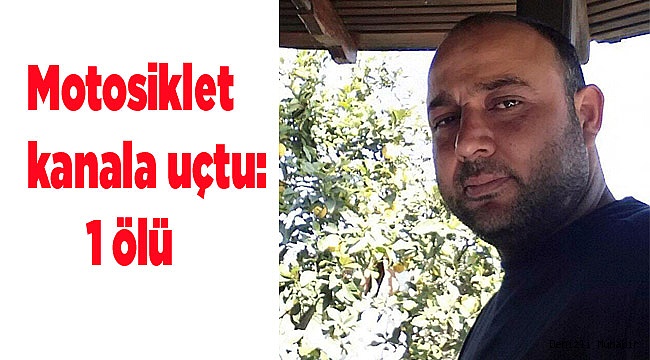 Motosiklet kanala uçtu; 1 ölü
