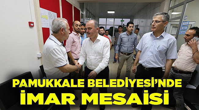 PAMUKKALE BELEDİYESİ’NDE İMAR MESAİSİ