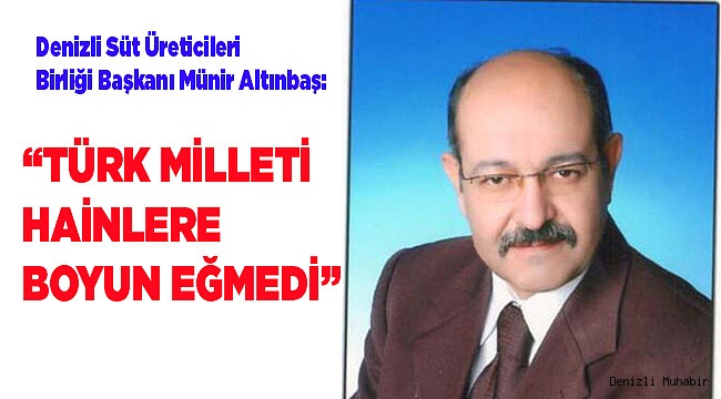 “TÜRK MİLLETİ HAİNLERE BOYUN EĞMEDİ”