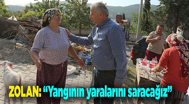 “Yangının yaralarını saracağız”
