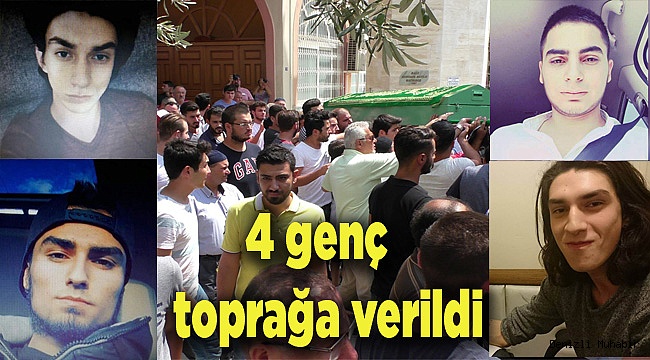4 genç son yolculuklarına uğurlandı