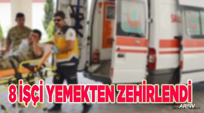 8 İŞÇİ YEMEKTEN ZEHİRLENDİ