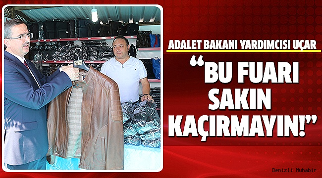 ADALET BAKANI YARDIMCISI UÇAR’DAN, FUAR DAVETi