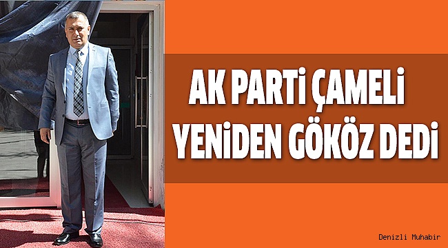 AK PARTİ ÇAMELİ’DE GÖKÖZ YENİDEN BAŞKAN OLDU